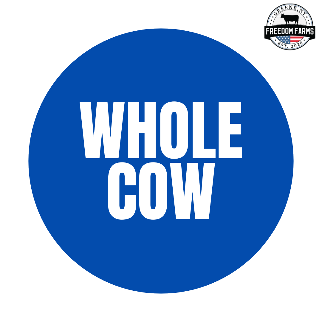 Whole Cow (Deposit) Freedom Farms Freedom Farms, Greene, NY Whole Cow (Deposit) Freedom Farms Freedom Farms, Greene, NY