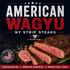 American Wagyu NY Strip Steaks (HAND CUT)