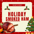 HOLIDAY SMOKED HAM